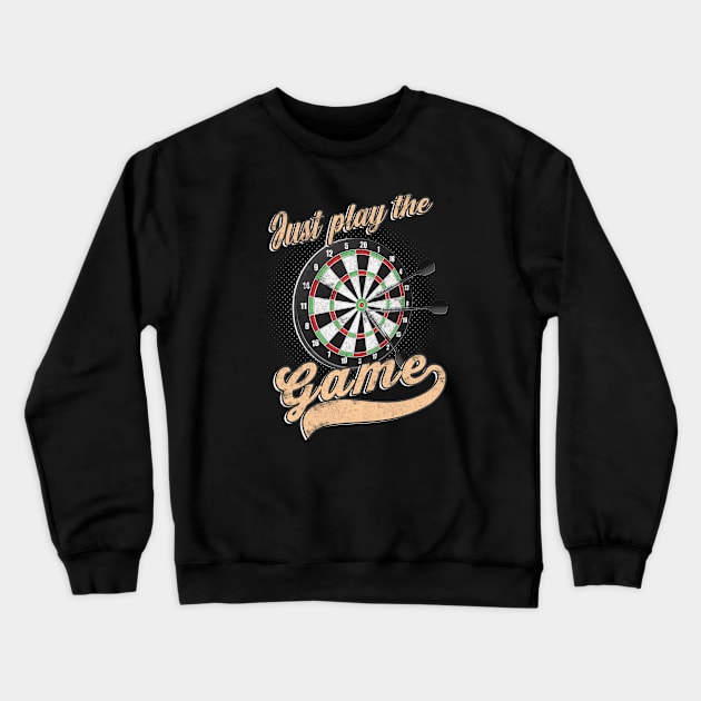 Just play the Game Darts Gift Crewneck Sweatshirt by Foxxy Merch